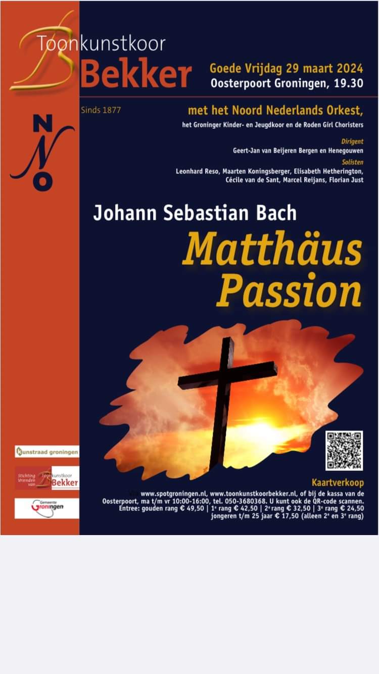 Bach Matthaus Passion Goede Vrijdag 29 maart 2024 in de Oosterpoort met het NNO en Toonkunstkoor Bekker.